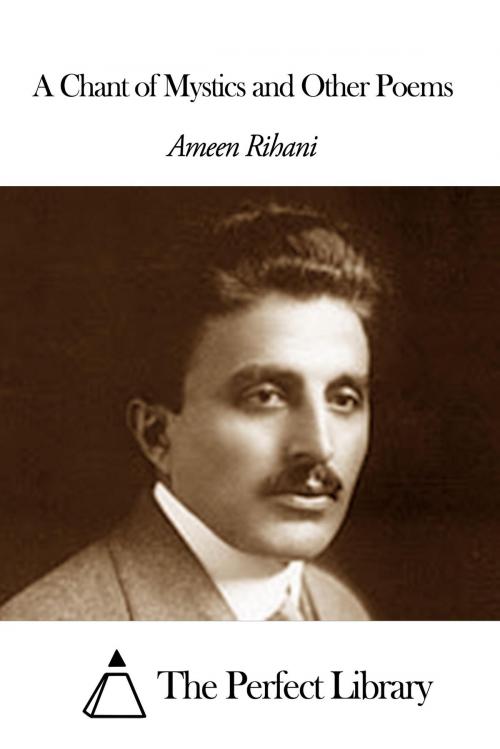 Cover of the book A Chant of Mystics and Other Poems by Ameen Rihani, The Perfect Library