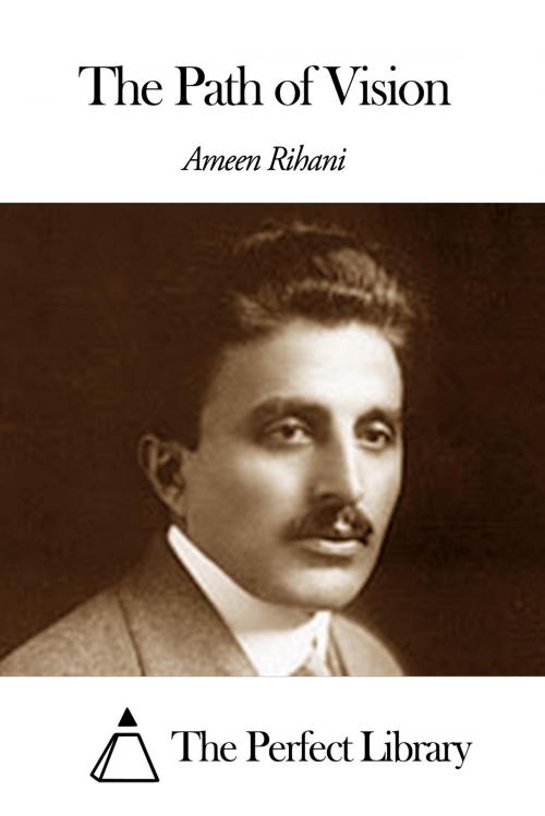 Cover of the book The Path of Vision by Ameen Rihani, The Perfect Library