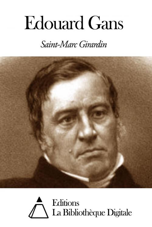 Cover of the book Edouard Gans by Saint-Marc Girardin, Editions la Bibliothèque Digitale