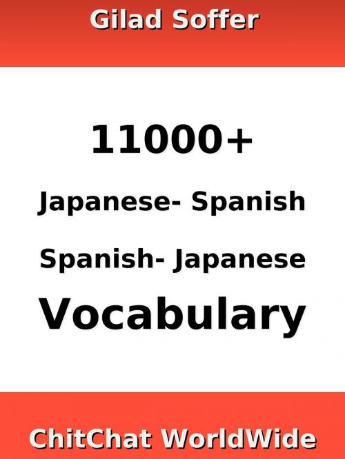 Cover of the book 11000+ Japanese - Spanish Spanish - Japanese Vocabulary by Gilad Soffer, Gilad Soffer