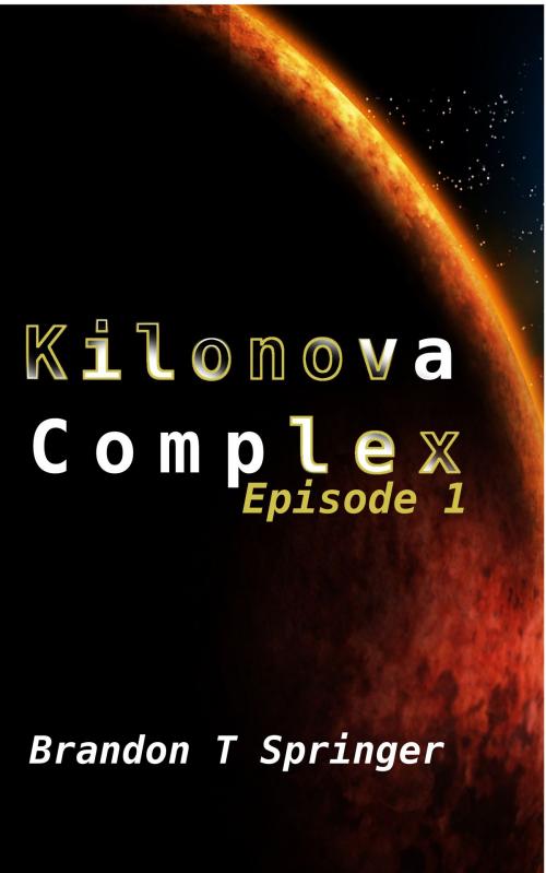 Cover of the book Kilonova Complex by Brandon Springer, Brandon Springer