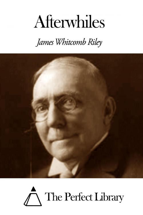 Cover of the book Afterwhiles by James Whitcomb Riley, The Perfect Library