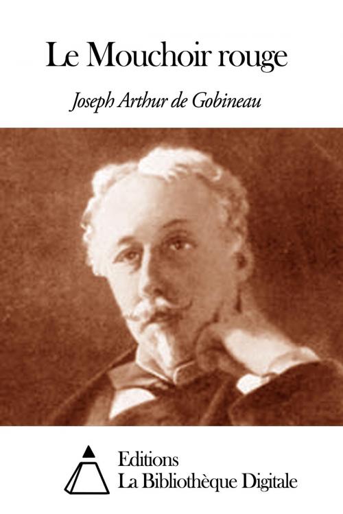 Cover of the book Le Mouchoir rouge by Joseph-Arthur de Gobineau, Editions la Bibliothèque Digitale