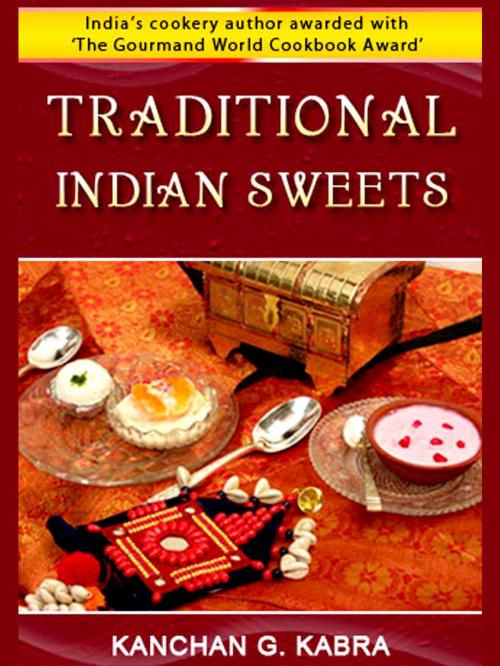 Cover of the book Traditional Indian Sweets by Kanchan Kabra, AppsPublisher
