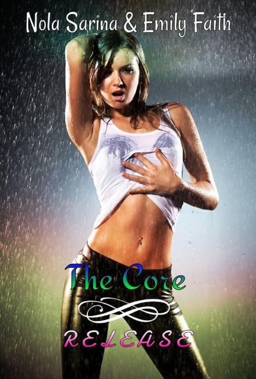 Cover of the book Release (The Core, #5) by Nola Sarina, Emily Faith, Nola Sarina