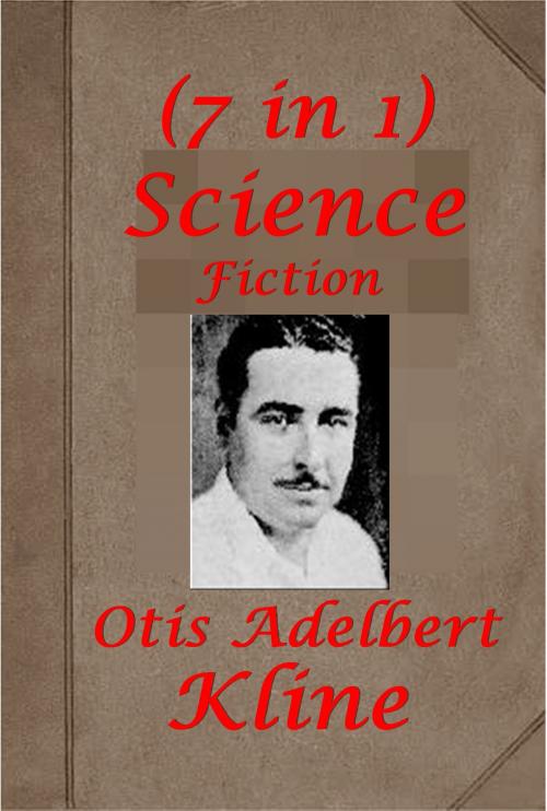 Cover of the book Complete Trilogy Science Adventure Anthologies of Otis Adelbert Kline by Otis Adelbert Kline, AEB Publishing