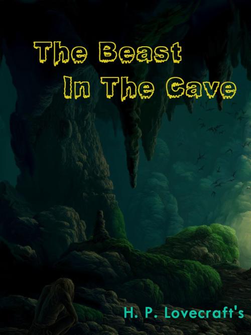 Cover of the book The Beast In The Cave by H. P. Lovecraft, AppsPublisher