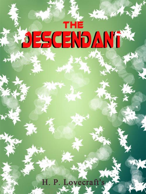 Cover of the book The Descendant by H. P. Lovecraft, AppsPublisher