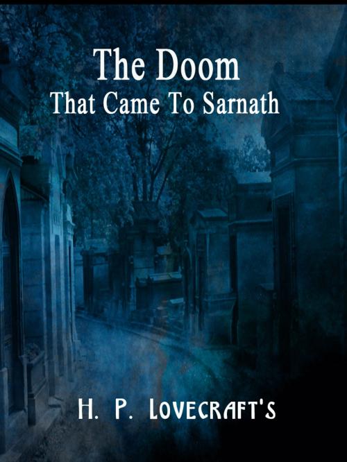 Cover of the book The Doom That Came To Sarnath by H. P. Lovecraft, AppsPublisher