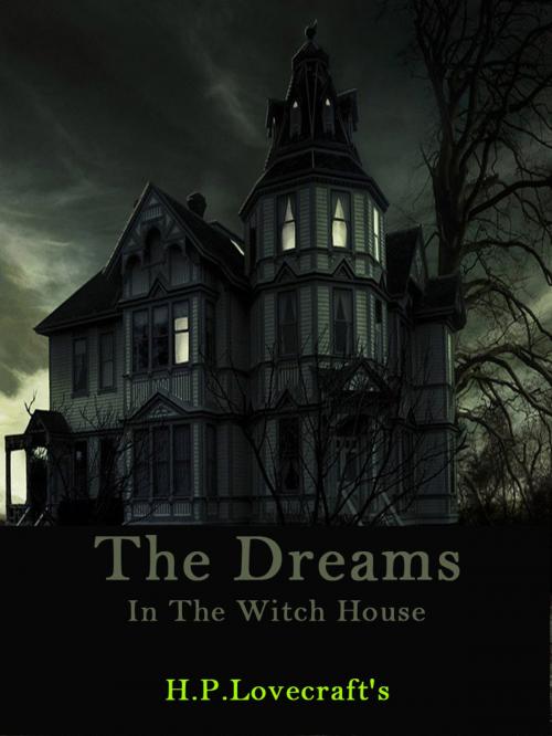 Cover of the book The Dreams In The Witch House by H. P. Lovecraft, AppsPublisher