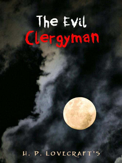 Cover of the book The Evil Clergyman by H. P. Lovecraft, AppsPublisher