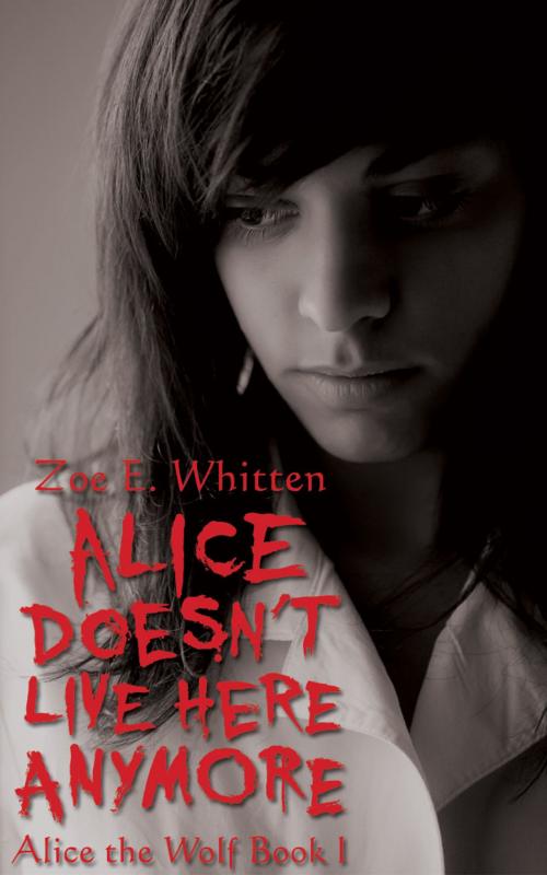 Cover of the book Alice Doesn't Live Here Anymore by Zoe E. Whitten, Aphotic Thought Press