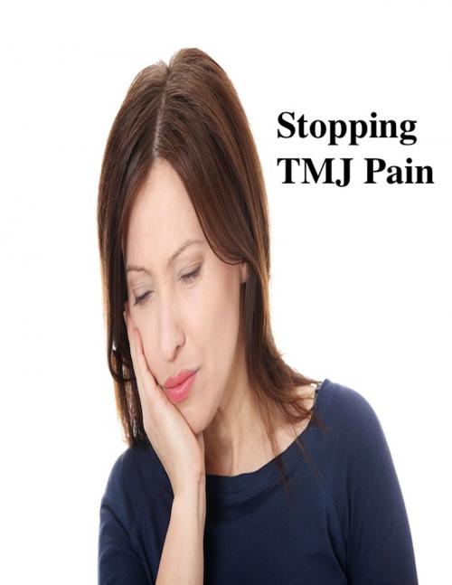 Cover of the book Stopping TMJ Pain by V.T., V.T.
