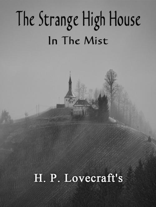 Cover of the book The Strange High House In The Mist by H. P. Lovecraft, AppsPublisher