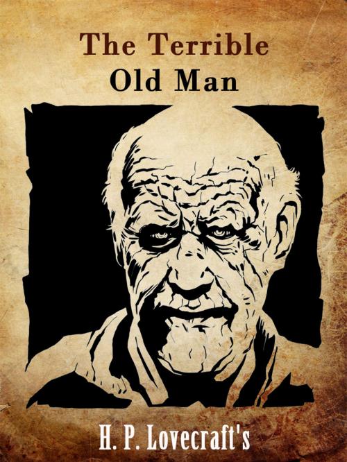 Cover of the book The Terrible Old Man by H. P. Lovecraft, AppsPublisher