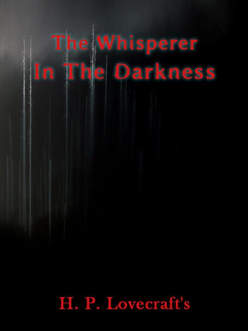 Cover of the book The Whisperer In Darkness by H. P. Lovecraft, AppsPublisher