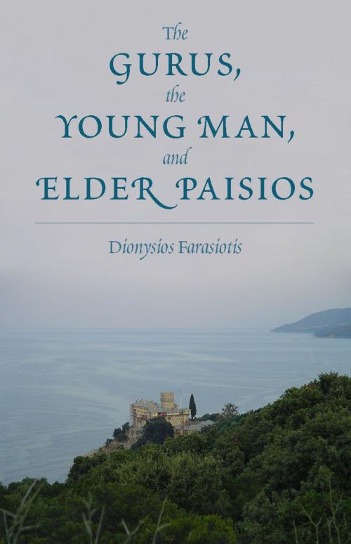 Cover of the book The Gurus, the Young Man, and Elder Paisios by Dionysios Farasiotis, St. Herman of Alaska Press