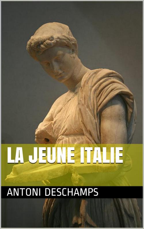 Cover of the book La jeune Italie by ANTONI DESCHAMPS, NA