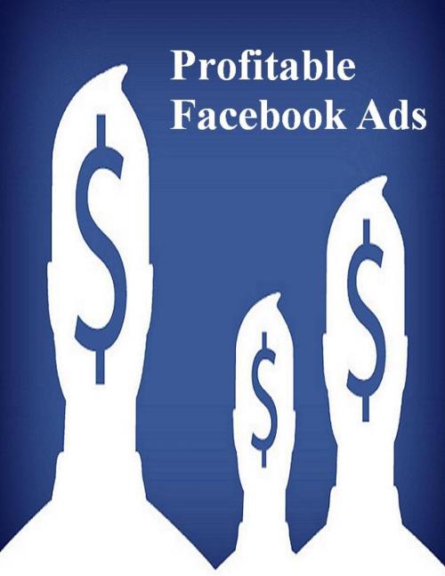 Cover of the book Profitable Facebook Ads by V.T., V.T.