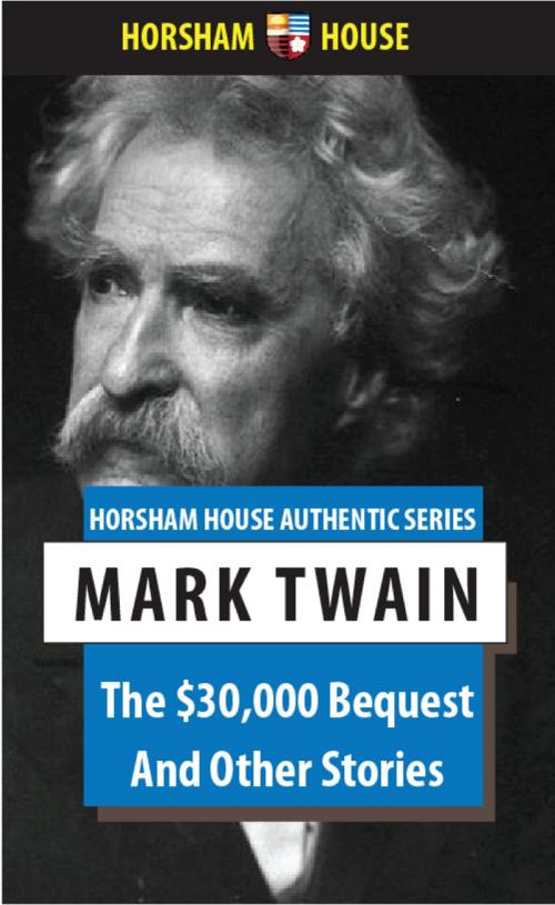 Cover of the book The $30,000 Bequest by Mark Twain, The Horsham House Press