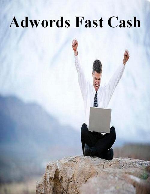 Cover of the book Adwords Fast Cash by V.T., V.T.