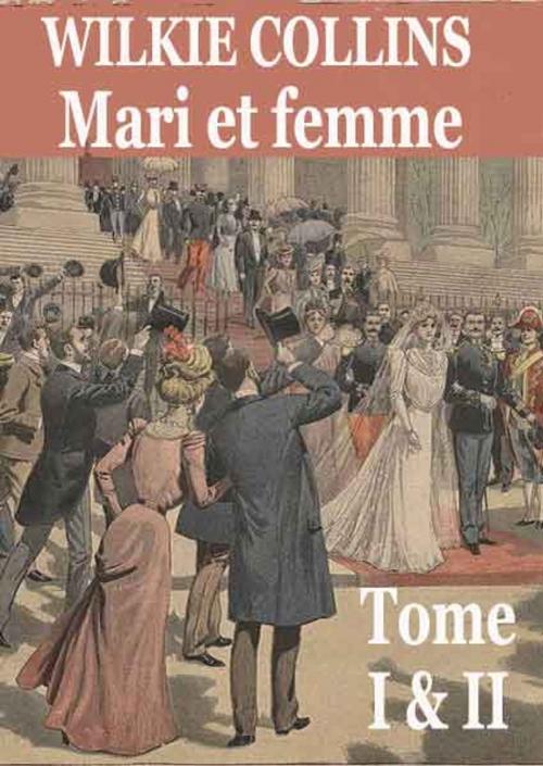 Cover of the book Mari et femme (série complète) by Wilkie Collins, Charles-Bernard Derosne, Elisabeth Martineau
