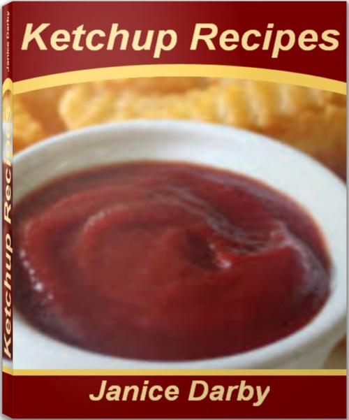 Cover of the book Ketchup Recipes by Janice Darby, Tru Divine Publishing