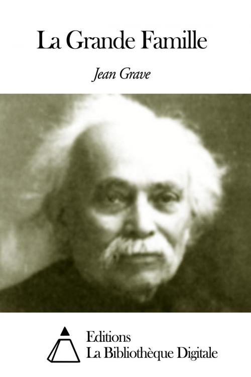 Cover of the book La Grande Famille by Jean Grave, Editions la Bibliothèque Digitale