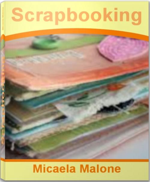 Cover of the book Scrapbooking by Micaela Malone, Tru Divine Publishing
