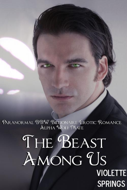 Cover of the book The Beast Among Us by Violette Springs, Violette Springs Books