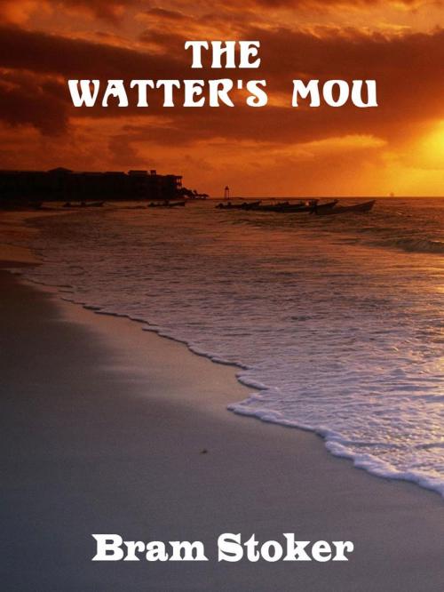 Cover of the book The Watter's Mou by Bram Stoker, AppsPublisher