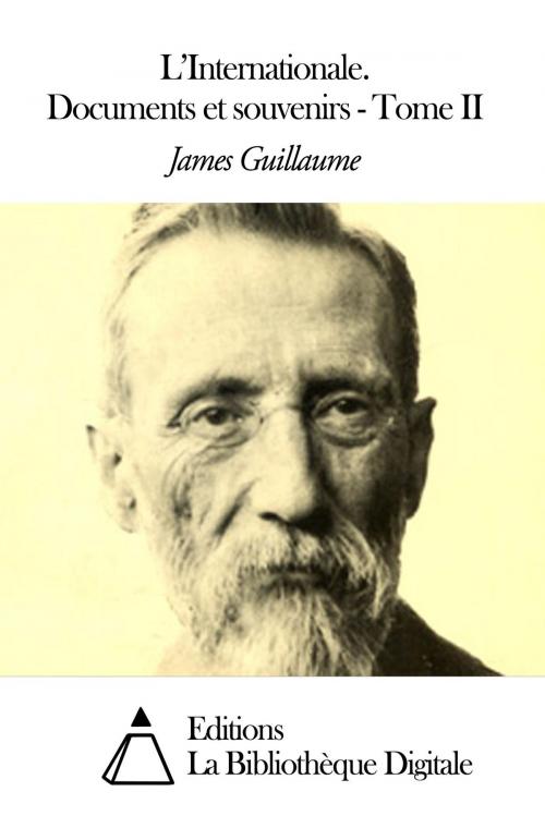 Cover of the book L'Internationale. Documents et souvenirs - Tome II by James Guillaume, Editions la Bibliothèque Digitale