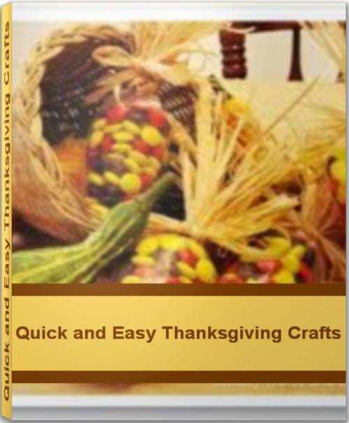 Cover of the book Quick and Easy Thanksgiving Crafts by Mattie Pfeffer, Tru Divine Publishing