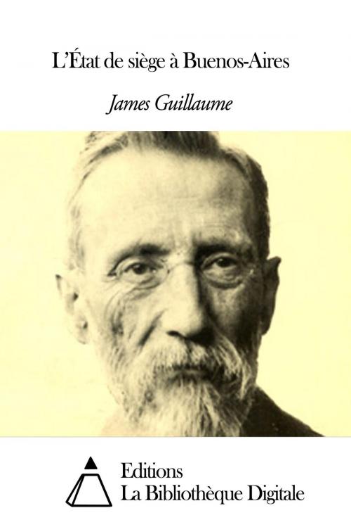 Cover of the book L’État de siège à Buenos-Aires by James Guillaume, Editions la Bibliothèque Digitale