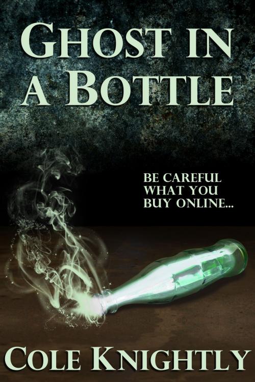 Cover of the book Ghost in a Bottle by Cole Knightly, Alchemy Ink Publishing LLC