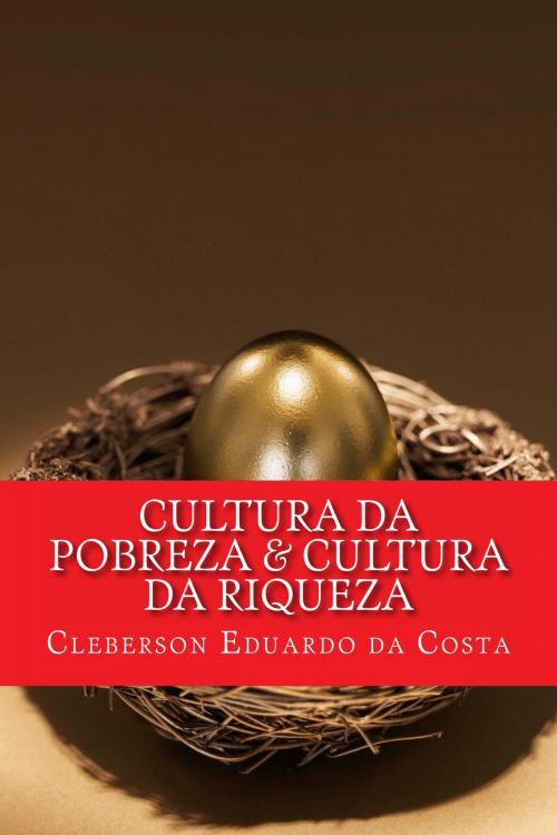 Cover of the book CULTURA DA POBREZA & CULTURA DA RIQUEZA by CLEBERSON EDUARDO DA COSTA, FUNCEC - PESQUISA, ENSINO E EXTENSÃO