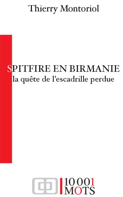 Cover of the book Spitfire en Birmanie by Thierry Montoriol, 10001 Mots, 10001 Mots