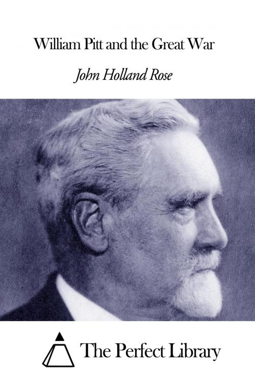 Cover of the book William Pitt and the Great War by John Holland Rose, The Perfect Library