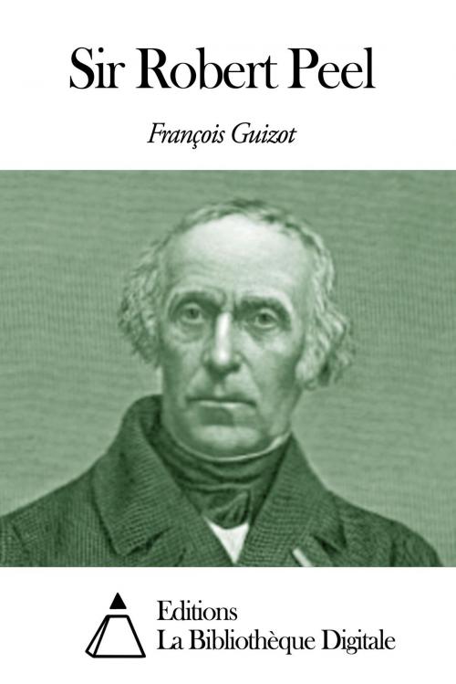 Cover of the book Sir Robert Peel by François Guizot, Editions la Bibliothèque Digitale