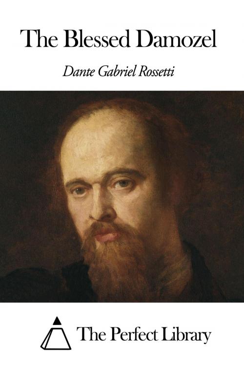 Cover of the book The Blessed Damozel by Dante Gabriel Rossetti, The Perfect Library