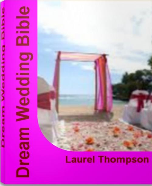 Cover of the book Dream Wedding Bible by Laurel Thompson, Tru Divine Publishing