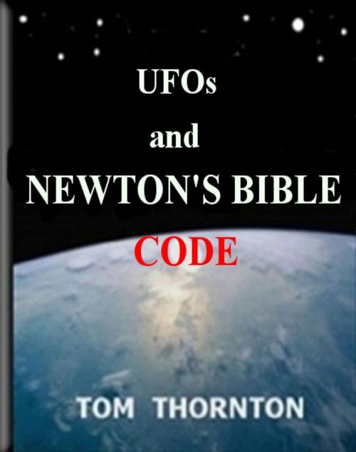Cover of the book UFOs and NEWTON'S BIBLE CODE by Thomas Thornton, Thomas Thornton