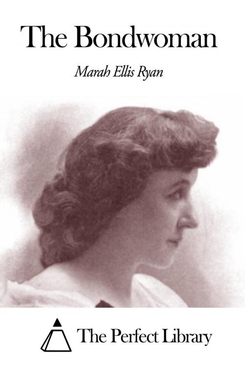 Cover of the book The Bondwoman by Marah Ellis Ryan, The Perfect Library
