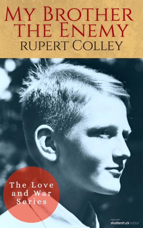 Cover of the book My Brother the Enemy by Rupert Colley, Rupertcolley.com