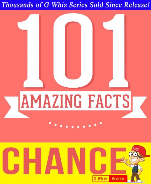 Cover of the book Chance - 101 Amazing Facts You Didn't Know by G Whiz, GWhizBooks.com