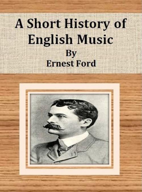 Cover of the book A Short History of English Music by Ernest Ford, cbook6556