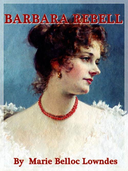 Cover of the book Barbara Rebell by Marie Belloc Lowndes, B. W. DODGE AND COMPANY
