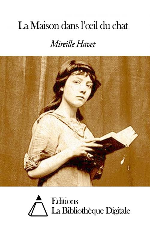 Cover of the book La Maison dans l’œil du chat by Mireille Havet, Editions la Bibliothèque Digitale