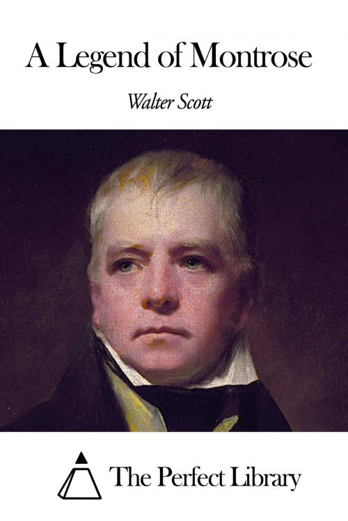 Cover of the book A Legend of Montrose by Walter Scott, The Perfect Library