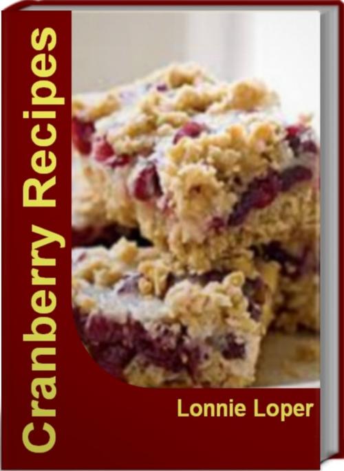 Cover of the book Cranberry Recipes by Lonnie Loper, Tru Divine Publishing